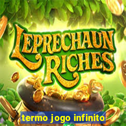 termo jogo infinito